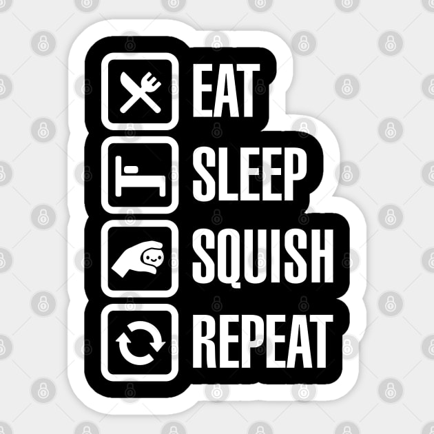 Eat sleep Eat sleep squish squeeze squishy repeat Sticker by LaundryFactory